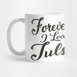 Forever i love Tulsa Mug